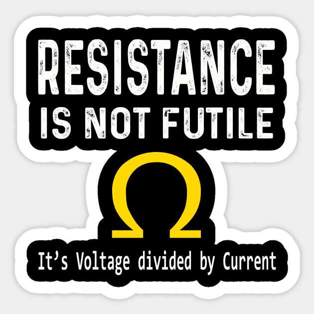 Ohm's Law Resistance Is Not Futile Sticker by frankjoe